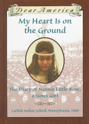 My Heart Is On the Ground: The Diary of Nannie Little Rose, a Sioux Girl