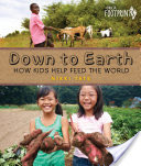 Down to Earth: How Kids Help Feed the World