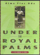 Under the Royal Palms: A Childhood in Cuba