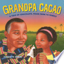 Grandpa Cacao: A Tale of Chocolate, from Farm to Family