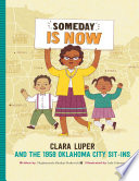 Someday Is Now: Clara Luper and the 1958 Oklahoma City Sit-In