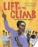 Lift as You Climb: The Story of Ella Baker