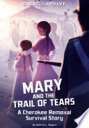 Mary and the Trail of Tears: A Cherokee Removal Survival Story