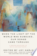 When the Light of the World Was Subdued, Our Songs Came Through: A Norton Anthology of Native Nations Poetry