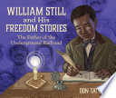 William Still and His Freedom Stories: The Father of the Underground Railroad